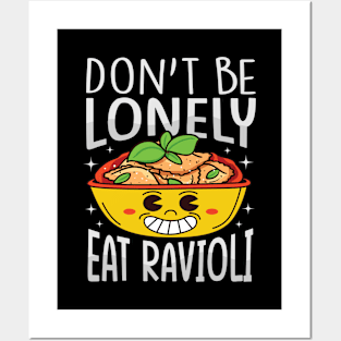 Funny Ravioli Lover - Don't Be Lonely Eat Ravioli Posters and Art